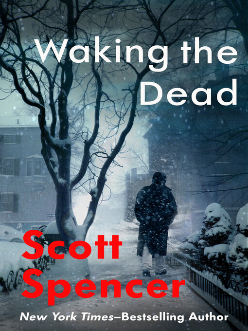 Title details for Waking the Dead by Scott Spencer - Available